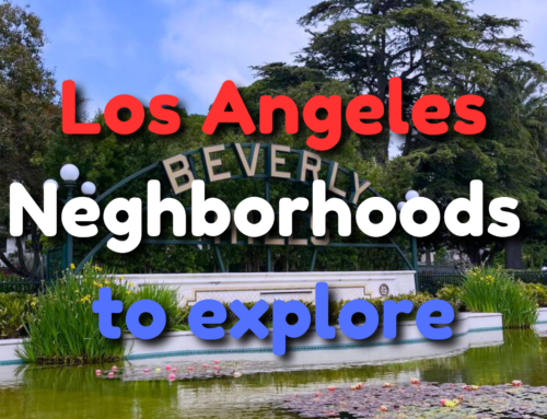 Los Angeles Neighborhoods – Must See Districts on Your Next L.A. Trip