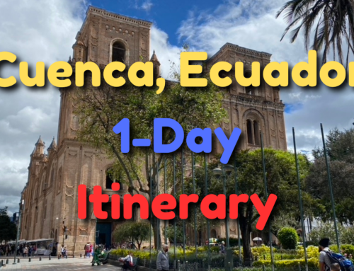 Cuenca Itinerary 1 Day – How to Spend 1 Day in Cuenca, Ecuador